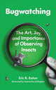 Book cover of: Bugwatching. By: Eric R. Eaton