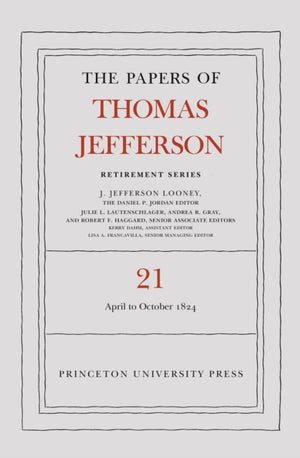 Papers of Thomas Jefferson, Retirement Series, Volume 21