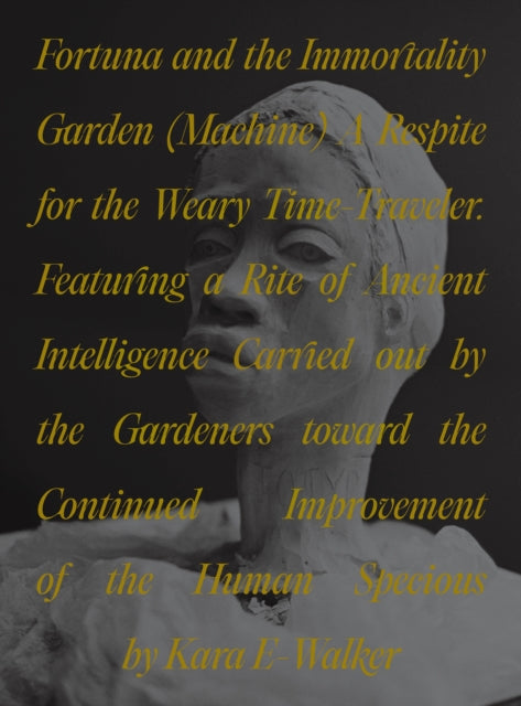 Book cover of: Fortuna and the Immortality Garden (Machine). By: Kara Walker
