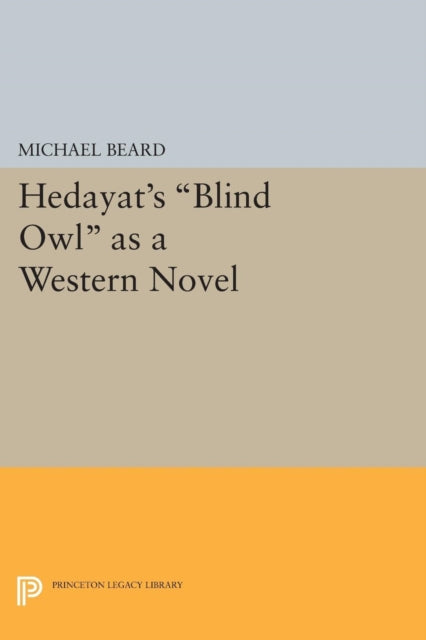 Book cover of: Hedayat's Blind Owl as a Western Novel. By: Michael Beard