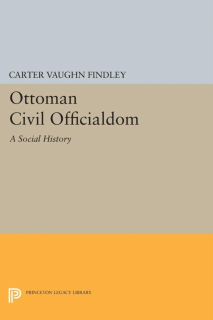 Book cover of: Ottoman Civil Officialdom. By: Carter Vaughn Findley