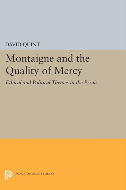 Book cover of: Montaigne and the Quality of Mercy. By: David Quint