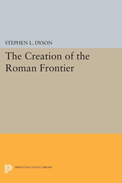 Book cover of: Creation of the Roman Frontier. By: Stephen L. Dyson