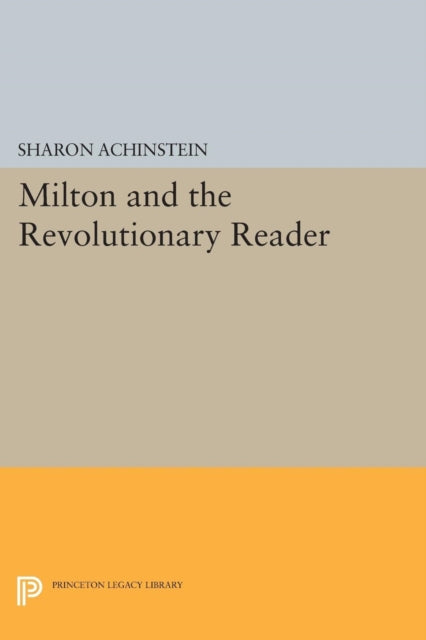 Book cover of: Milton and the Revolutionary Reader. By: Sharon Achinstein