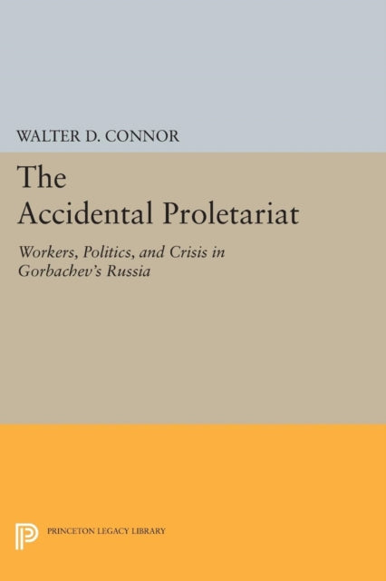 Book cover of: Accidental Proletariat. By: Walter D. Connor