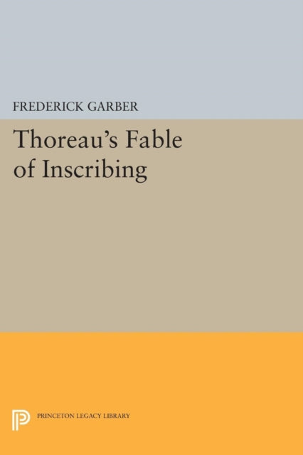 Book cover of: Thoreau's Fable of Inscribing. By: Frederick Garber