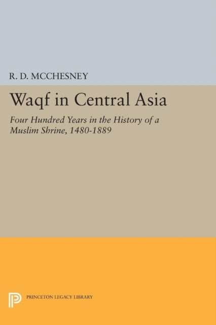 Book cover of: Waqf in Central Asia. By: R. D. Mcchesney