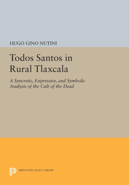 Book cover of: Todos Santos in Rural Tlaxcala. By: Hugo Gino Nutini