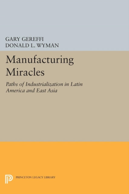 Book cover of: Manufacturing Miracles. By: Gary Gereffi