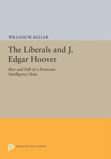 Book cover of: Liberals and J. Edgar Hoover. By: William W. Keller