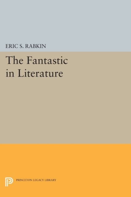 Book cover of: Fantastic in Literature. By: Eric S. Rabkin