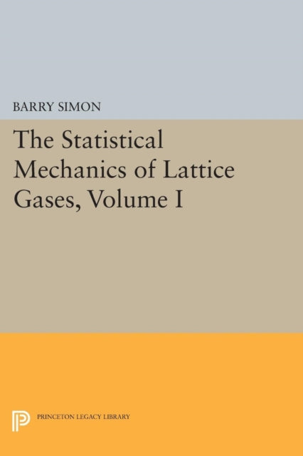 Book cover of: Statistical Mechanics of Lattice Gases, Volume I. By: Barry Simon