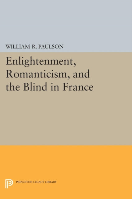 Book cover of: Enlightenment, Romanticism, and the Blind in France. By: William R. Paulson