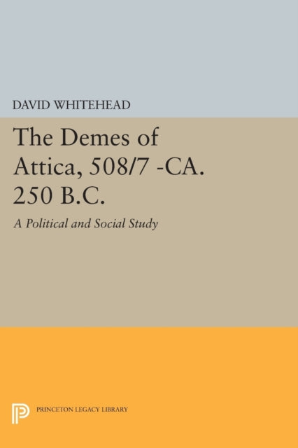 Book cover of: Demes of Attica, 508/7 -ca. 250 B.C.. By: David Whitehead