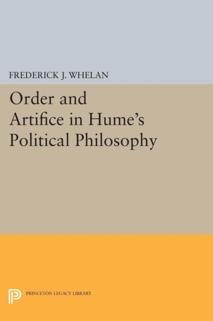 Book cover of: Order and Artifice in Hume's Political Philosophy. By: Frederick J. Whelan