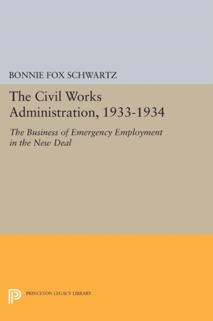 Book cover of: Civil Works Administration, 1933-1934. By: Bonnie Fox Schwartz