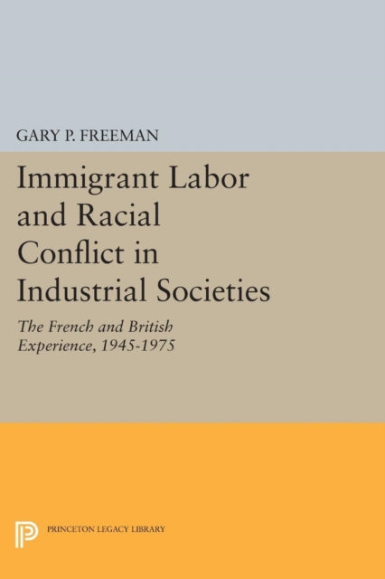 Book cover of: Immigrant Labor and Racial Conflict in Industrial Societies. By: Gary P. Freeman