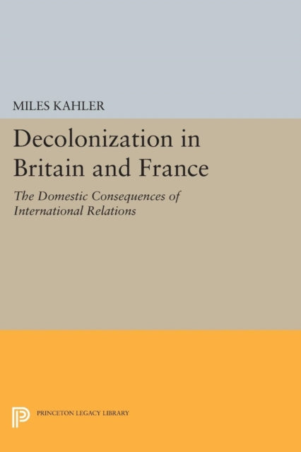 Book cover of: Decolonization in Britain and France. By: Miles Kahler