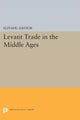 Book cover of: Levant Trade in the Middle Ages. By: Eliyahu Ashtor