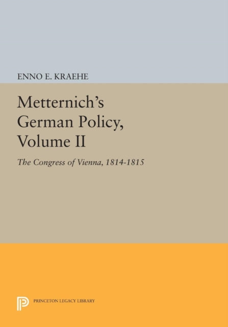Book cover of: Metternich's German Policy, Volume II. By: Enno E. Kraehe