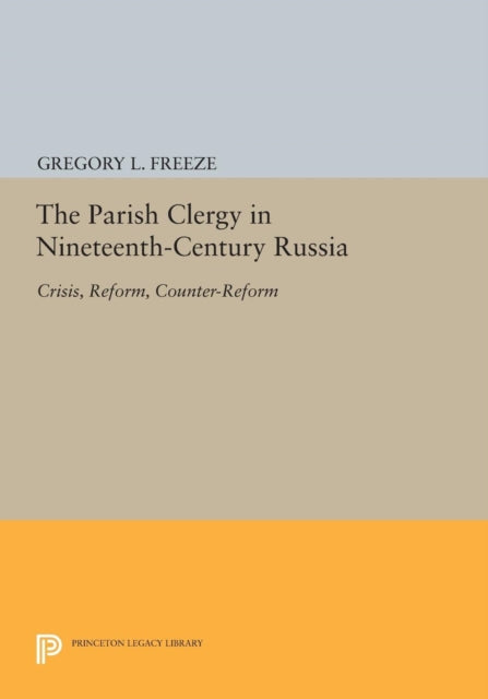 Book cover of: Parish Clergy in Nineteenth-Century Russia. By: Gregory L. Freeze