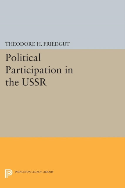 Book cover of: Political Participation in the USSR. By: Theodore H. Friedgut
