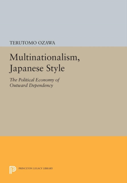 Book cover of: Multinationalism, Japanese Style. By: Terutomo Ozawa