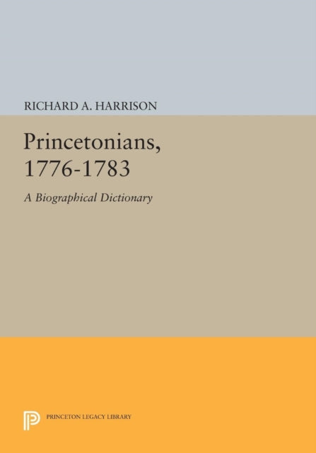 Book cover of: Princetonians, 1776-1783. By: Richard A. Harrison