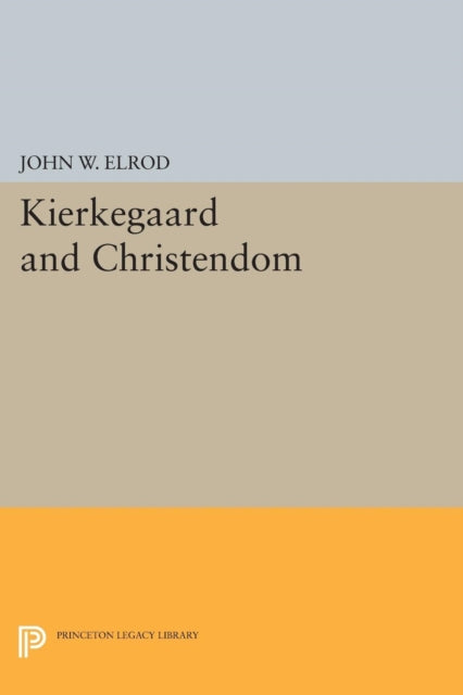 Book cover of: Kierkegaard and Christendom. By: John W. Elrod
