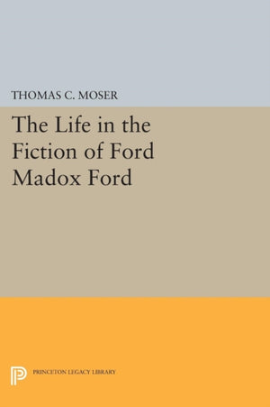 Life in the Fiction of Ford Madox Ford