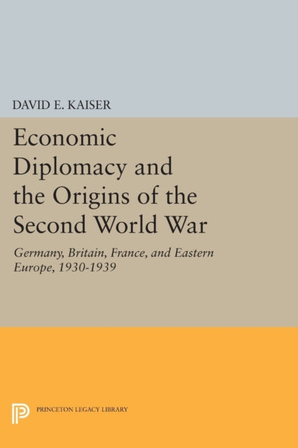 Book cover of: Economic Diplomacy and the Origins of the Second World War. By: David E. Kaiser