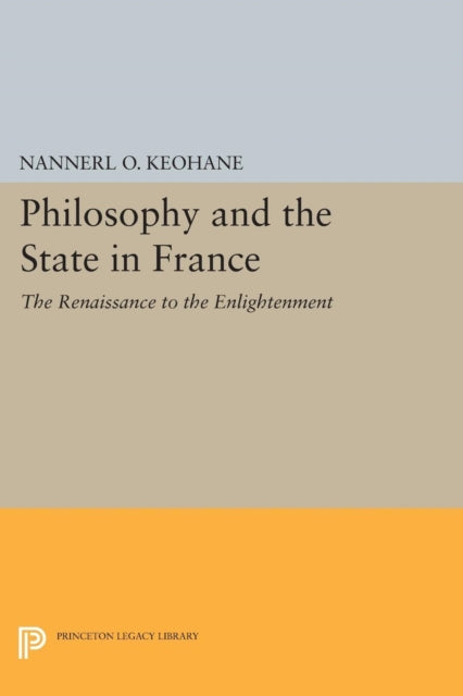 Book cover of: Philosophy and the State in France. By: Nannerl O. Keohane