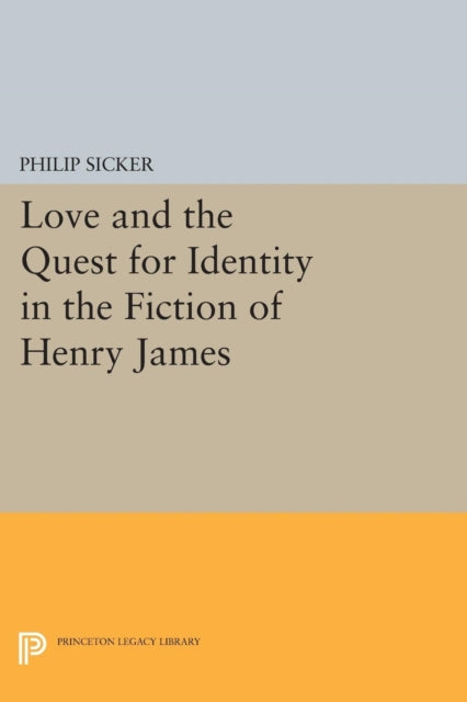 Book cover of: Love and the Quest for Identity in the Fiction of Henry James. By: Philip Sicker