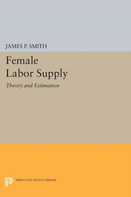 Book cover of: Female Labor Supply. By: James P. Smith