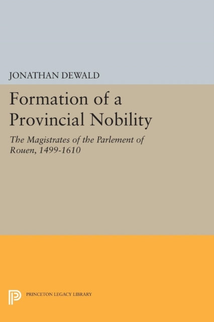 Book cover of: Formation of a Provincial Nobility. By: Jonathan DeWald