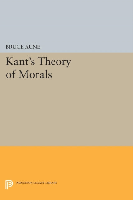 Book cover of: Kant's Theory of Morals. By: Bruce Aune