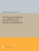 Book cover of: Singing Tradition of Child's Popular Ballads. (Abridgement). By: Bertrand Harris Bronson