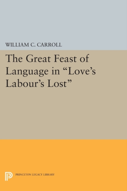 Book cover of: Great Feast of Language in Love's Labour's Lost. By: William C. Carroll