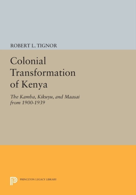 Book cover of: Colonial Transformation of Kenya. By: Robert L. Tignor