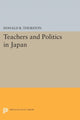 Book cover of: Teachers and Politics in Japan. By: Donald R. Thurston
