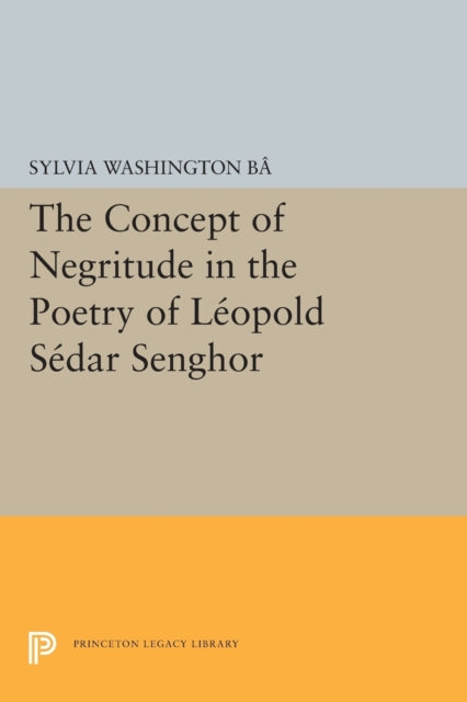 Book cover of: Concept of Negritude in the Poetry of Leopold Sedar Senghor. By: Sylvia Washington Ba