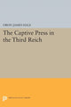 Book cover of: Captive Press in the Third Reich. By: Oron James Hale