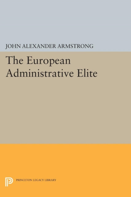 Book cover of: European Administrative Elite. By: John Alexander Armstrong