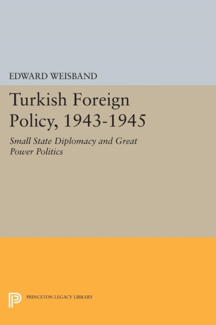 Book cover of: Turkish Foreign Policy, 1943-1945. By: Edward Weisband