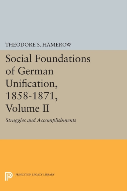 Book cover of: Social Foundations of German Unification, 1858-1871, Volume II. By: Theodore S. Hamerow