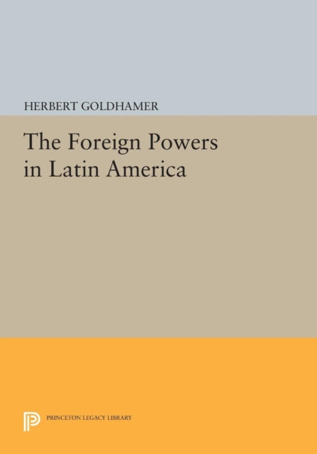 Book cover of: Foreign Powers in Latin America. By: Herbert Goldhamer