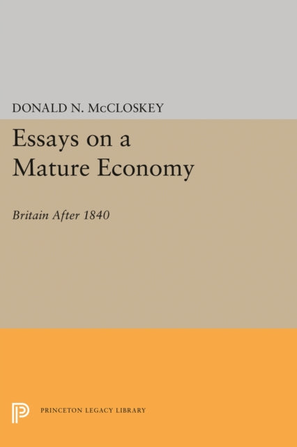 Book cover of: Essays on a Mature Economy. By: Deirdre N. McCloskey