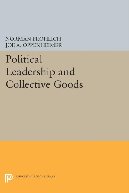 Book cover of: Political Leadership and Collective Goods. By: Norman Frohlich
