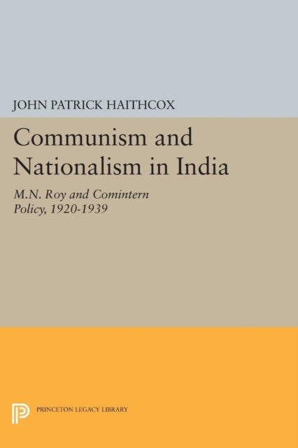 Book cover of: Communism and Nationalism in India. By: John Patrick Haithcox