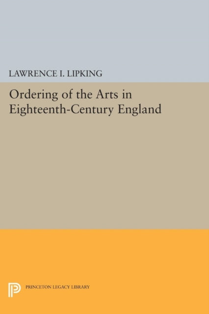 Book cover of: Ordering of the Arts in Eighteenth-Century England. By: Lawrence I. Lipking